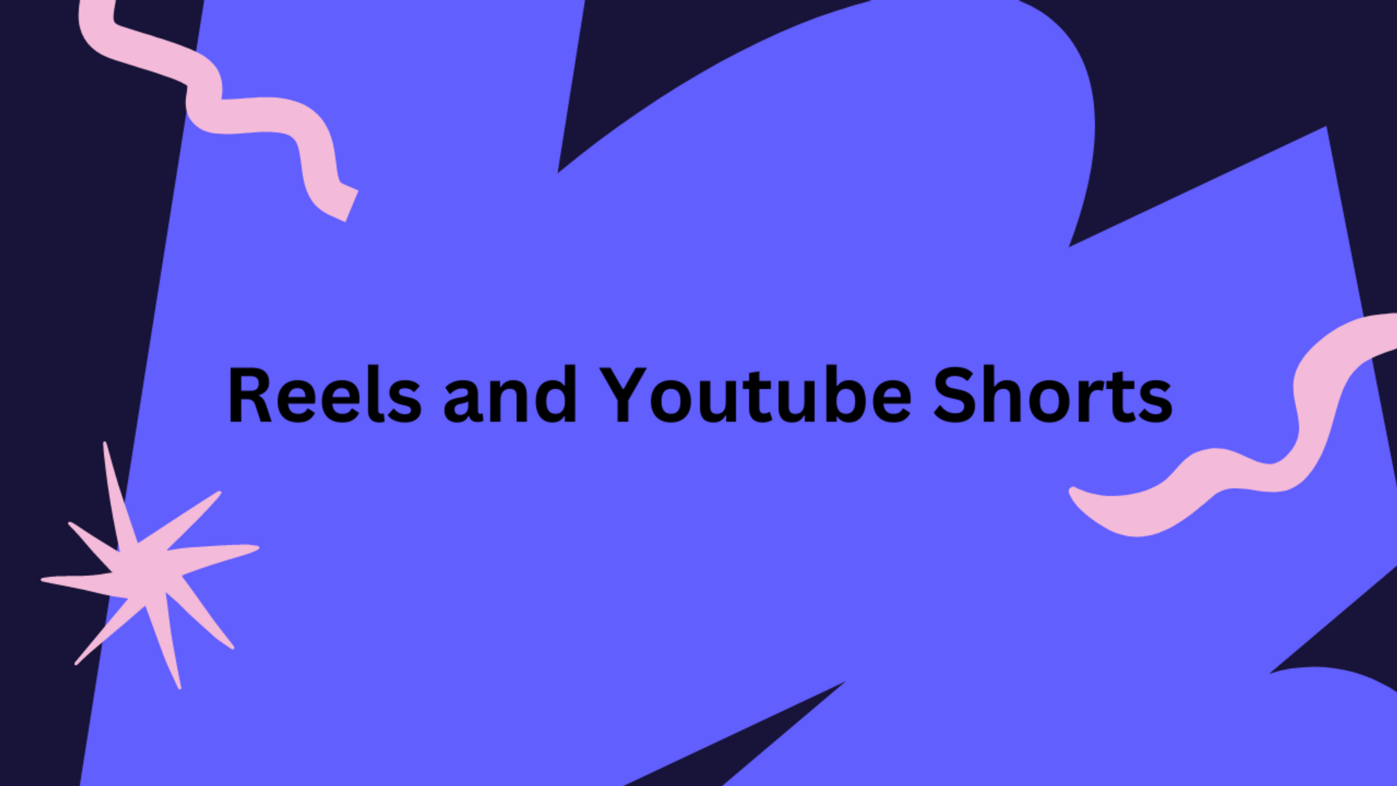 Reels and Youtube Shorts